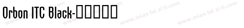 Orbon ITC Black字体转换